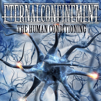 Eternal Confinement : The Human Conditioning